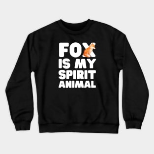 Fox Is My Spirit Animal Crewneck Sweatshirt